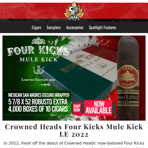 Crowned Heads Four Kicks Mule Kick LE 2022 - Available Now!