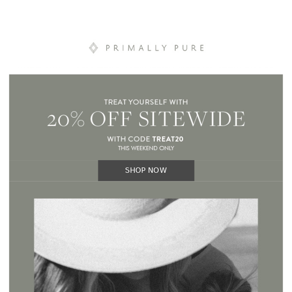 Treat yourself: 20% off sitewide
