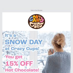 ❄️ It's a Snow Day, Crazy Cups - You Get 15% Off!