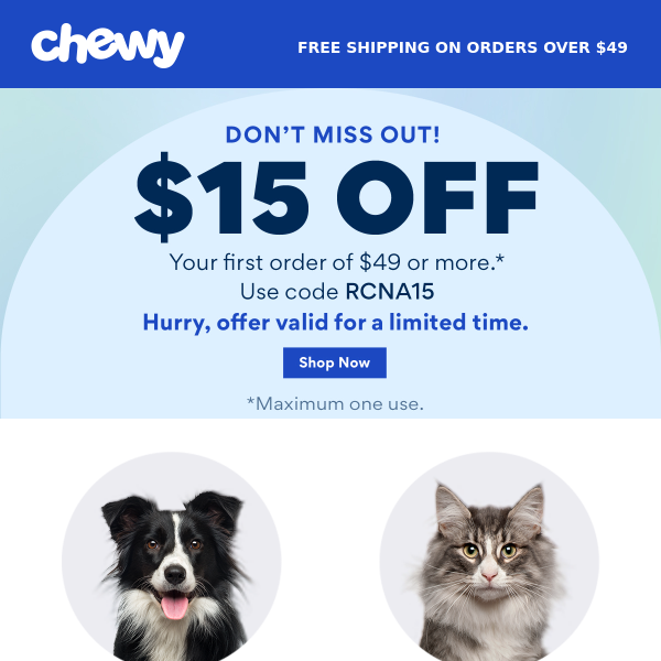 Just for You 15 off your 1st Purchase of 49 Chewy