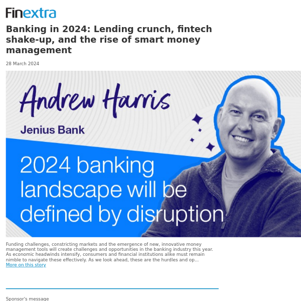 Finextra News Flash: Banking in 2024: Lending crunch, fintech shake-up, and the rise of smart money management