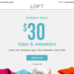 $30 sweaters. TONIGHT ONLY. Shop fast!