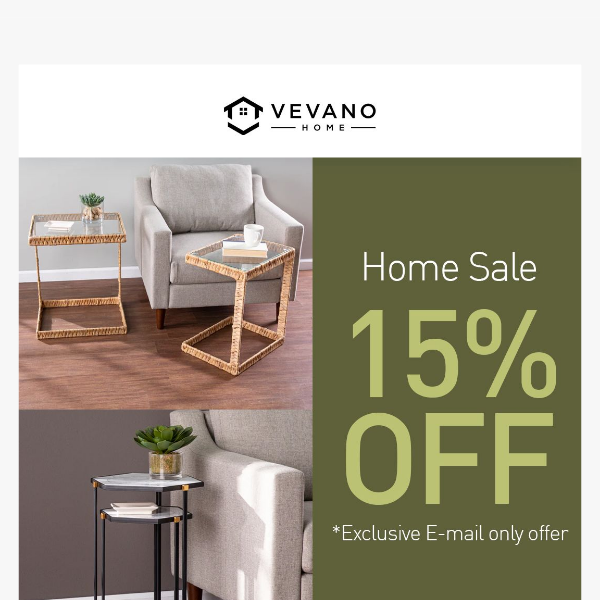 15% off Home Sale email exclusive!