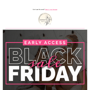 Black Friday Exclusive: Early Access 🤫