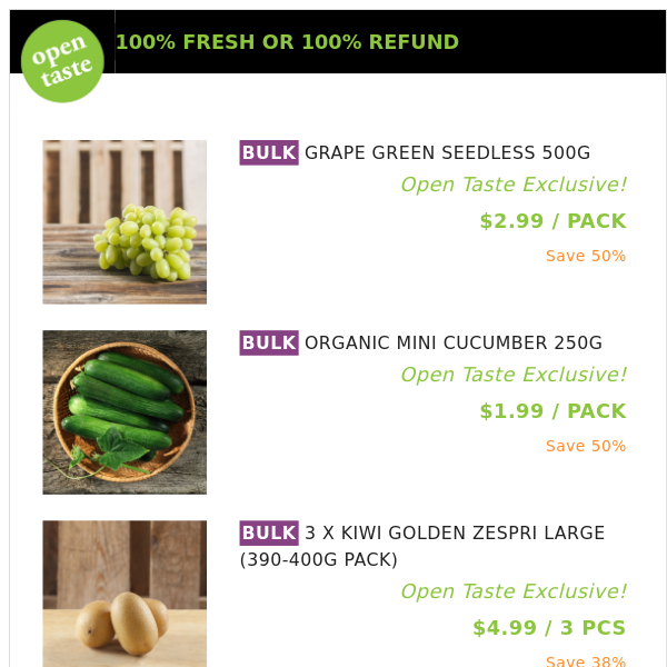 GRAPE GREEN SEEDLESS 500G ($2.99 / PACK), ORGANIC MINI CUCUMBER 250G and many more!