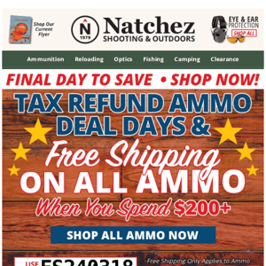 🛑  Final Day for Tax Refund Ammo Deals and Free Shipping on ALL Ammo 🛑