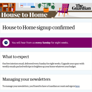 You’re now signed up to House to Home