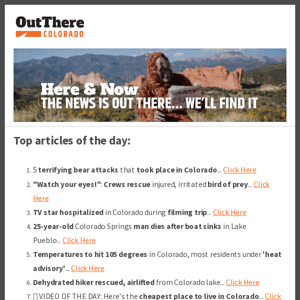 ⛰️ TV star hospitalized in CO; Bear attacks; 105 degrees?!; & More...