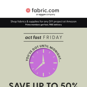 This Friday: Up to 50% off select fabrics
