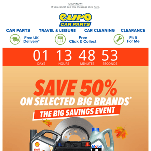 Hurry! 50% Savings On Big Brands* -  Ends Tomorrow