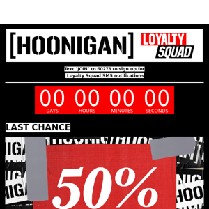 This is not a drill! This is your very last chance to save 50% on Hoonigan merch, tees, and other apparel!