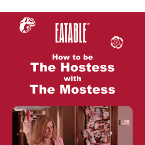 How to be the Hostess with the Mostess