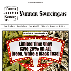 🚨 Get 20% Off Your Favorite Green, White & Black Teas Only At YunnanSourcing.US!