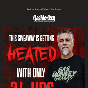 24 Short Hours Left In The Gas Monkey Giveaway