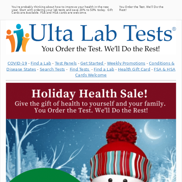 🎁 Give the gift of health to yourself and your family with our big holiday lab test sale.SAVE 20% to 50% on ALL lab tests. FSA and HSA cards welcome.