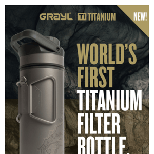 NEW! Grayl Titanium UltraPress® - World's First Titanium Filter Bottle.