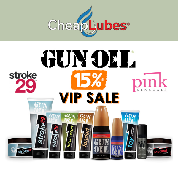 CheapLubes VIP Sale: 15% Off Gun Oil, Stroke 29 & Pink Lubricant. Expires Tuesday, Jan 31st. (AC)