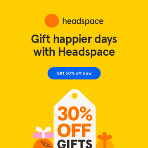 Happier holidays for them. 30% off for you.