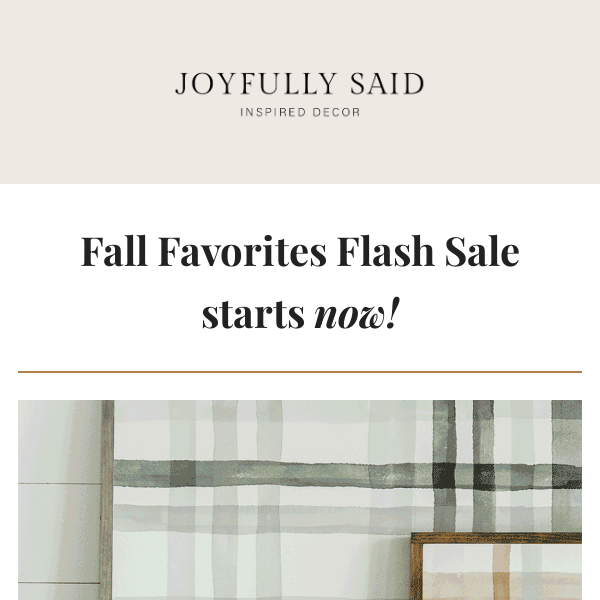 Surprise! Fall Favorites Flash Sale happening now!