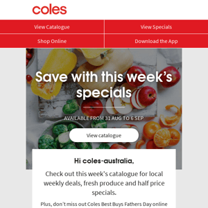 Coles Australia, don't miss out ½ price deals in our catalogue