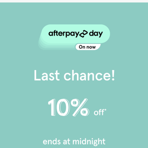 Last chance for Afterpay Day!