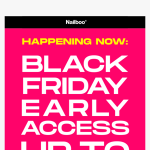 BLACK FRIDAY EARLY ACCESS is ON