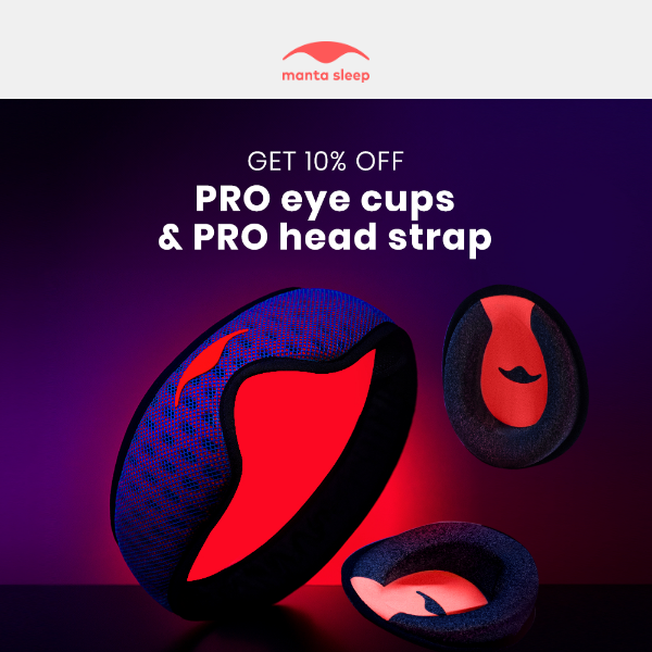 Enjoy 10% off PRO Eye Cups & PRO Head Strap