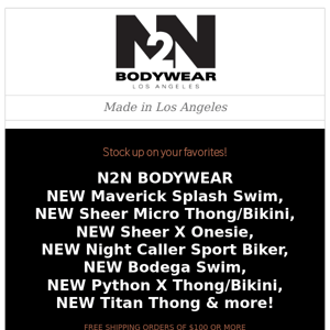 NEW Maverick Splash Swim, NEW Sheer Micro Erotic, NEW Sheer X Onesie, NEW Bodega Swim, NEW Python X Thong/Bikini, NEW Night Caller Biker & more!