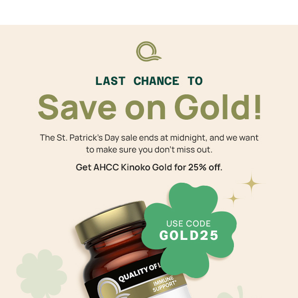 Last Chance for 25% Off AHCC Gold! ☘️