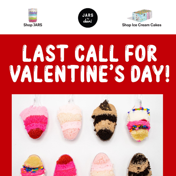 Last call for Valentine's Day!