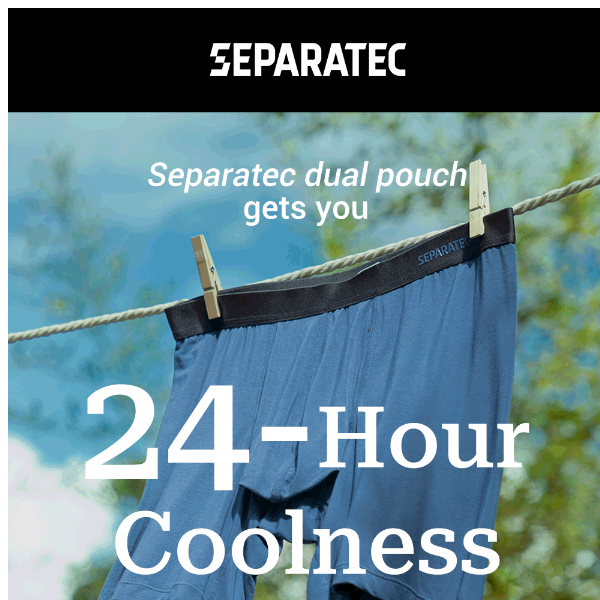 Gets You 24-Hour Coolness - Separatec
