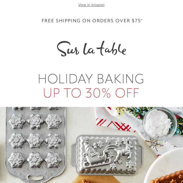 Bake up some holiday fun with up to 30% off.