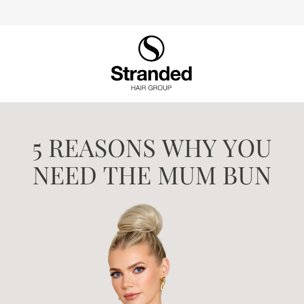 5 Reasons Why You Need The Mum Bun