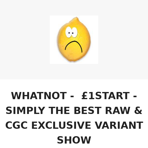 WHATNOT -  £1START - SIMPLY THE BEST RAW & CGC EXCLUSIVE VARIANT SHOW