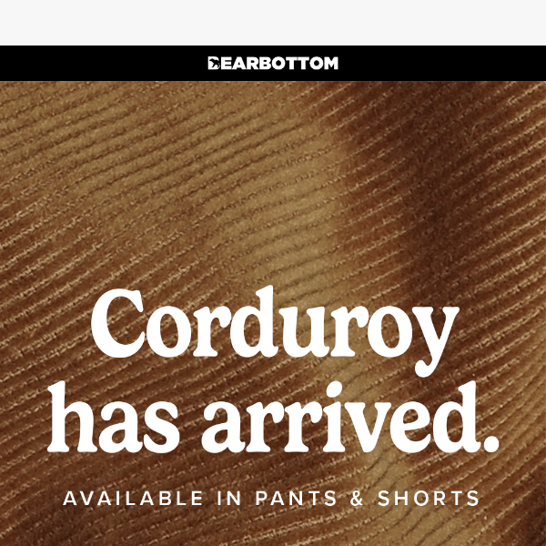 NEW ARRIVAL: Corduroy