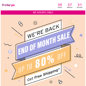 End of Month Sale is Back!