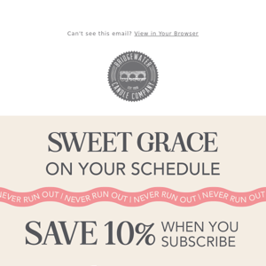 Subscribe & Save 10% on Sweet Grace!