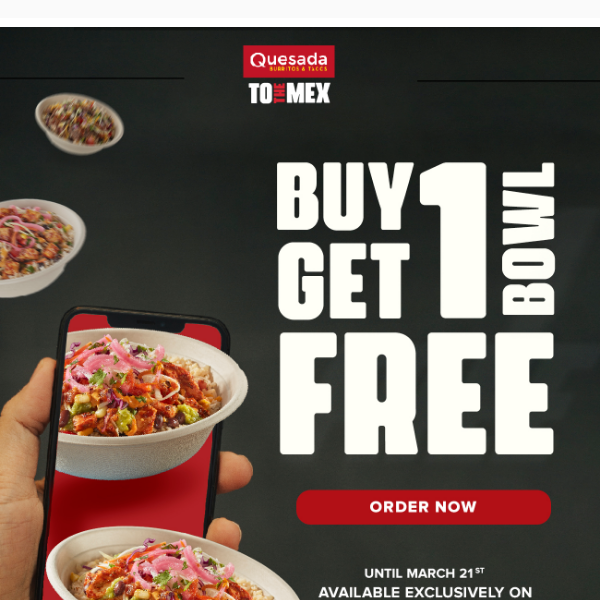 Buy 1 Burrito Bowl, Get 1 FREE! Limited Time!