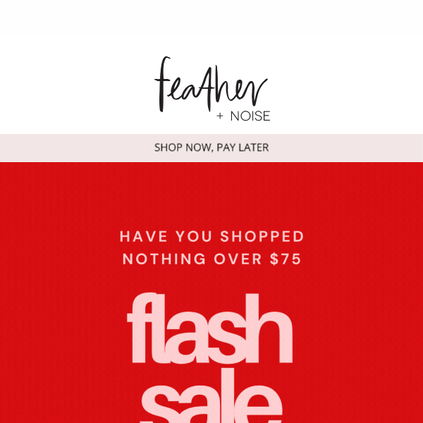 NOTHING OVER $75* FLASH SALE 🤯