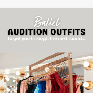 Ballet Audition fits to get you in the next round..