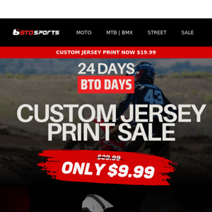 BTO DAYS: $9.99 Custom Jersey Print SALE