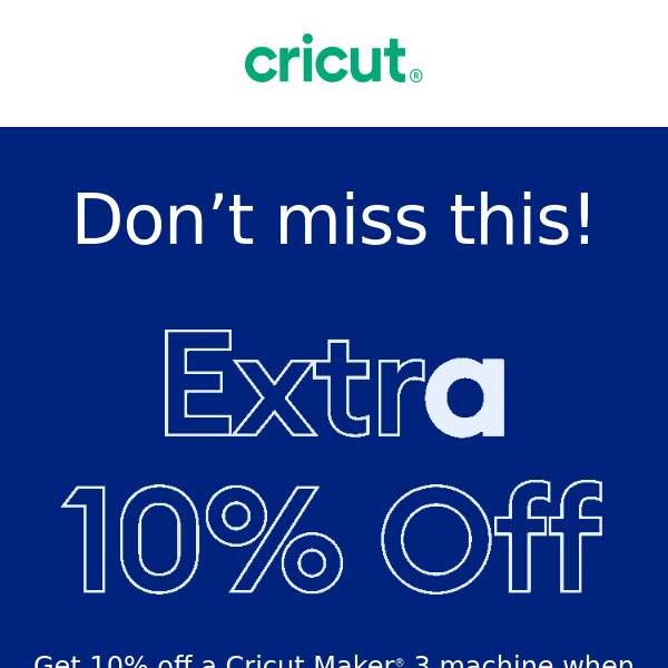 How to Save An Extra 10% on Cricut Maker 3