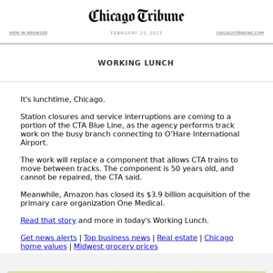 Working Lunch: CTA closures coming | Amazon buys One Medical | New restaurants in Chicago