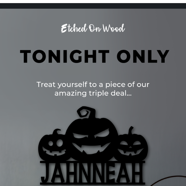 🎁🎃 Your treat expires at midnight!