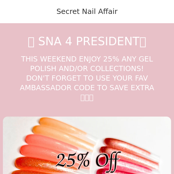 🎀 SNA 4 PRESIDENT🎀 25% OFF ALL GEL POLISHES!