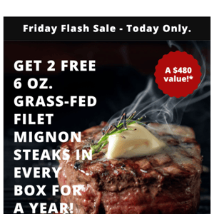 Get 2 FREE grass-fed FILET MIGNON STEAKS for a year + $120 OFF!