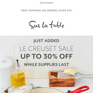 Le Creuset up to 30% off while supplies last.