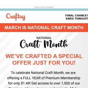 Don’t miss out on our National Craft Month Savings.  That would be a “Craft-astrophe!”