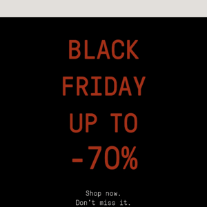 It's 'Officially' Black Friday - Up to 70% Off