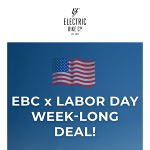 EBC x Labor Day Holiday Week-Long Deal!!